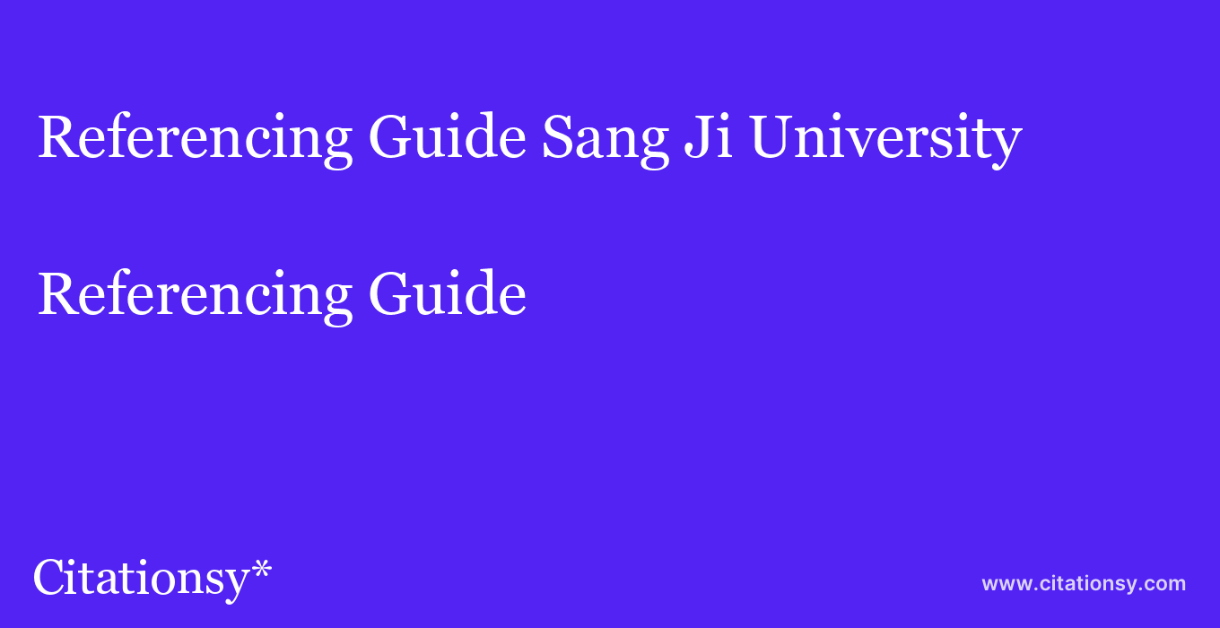 Referencing Guide: Sang Ji University